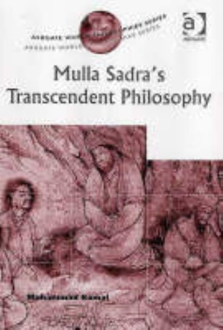 Mulla Sadra's Transcendent Philosophy by Kamal, Muhammad