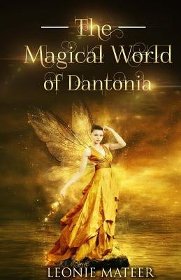 The Magical World of Dantonia by Mateer, Leonie