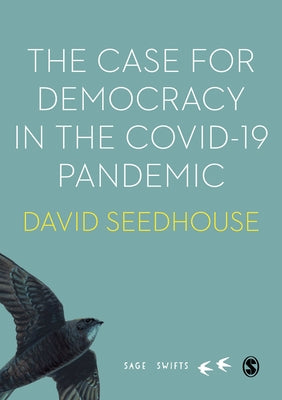 The Case for Democracy in the COVID-19 Pandemic by Seedhouse, David