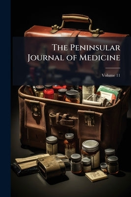 The Peninsular Journal of Medicine; Volume 11 by Anonymous