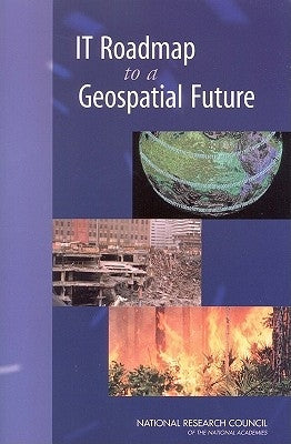IT Roadmap to a Geospatial Future by National Research Council