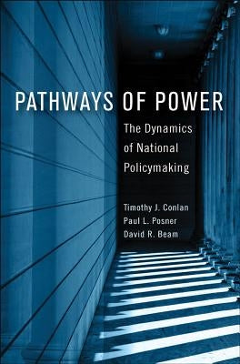 Pathways of Power: The Dynamics of National Policymaking by Conlan, Timothy J.