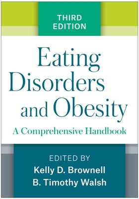 Eating Disorders and Obesity: A Comprehensive Handbook by Brownell, Kelly D.