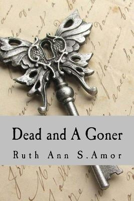 Dead and A Goner by Amor S., Ruth Ann