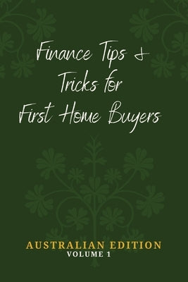 Finance Tips and Tricks for First Home Buyers by Donnelly, Daniel J.