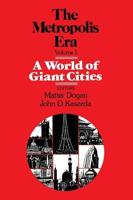 A World of Giant Cities: The Metropolis Era by Dogan, Mattei