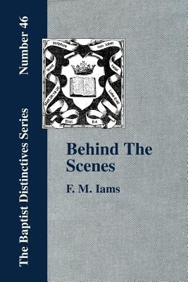 Behind The Scenes by Iams, F. M.
