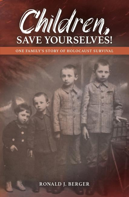 Children, Save Yourselves! by Berger, Ronald J.
