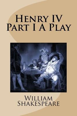 Henry IV Part I A Play by Mybook