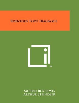 Roentgen Foot Diagnosis by Lewis, Milton Roy