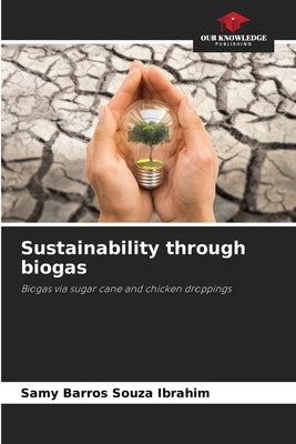Sustainability through biogas by Barros Souza Ibrahim, Samy