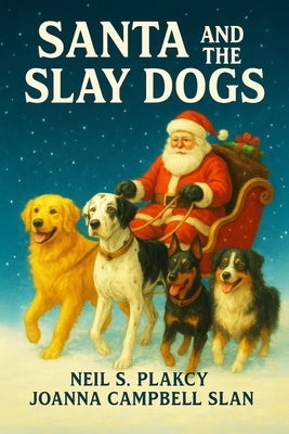 Santa and the Slay Dogs: Two Holiday Mystery Novellas by Plakcy, Neil S.
