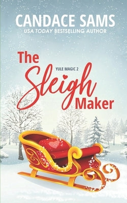 The Sleigh Maker: Yule Magic 2 by Sams, Candace