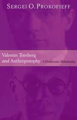 Valentin Tomberg and Anthroposophy: A Problematic Relationship by Prokofieff, Sergei O.