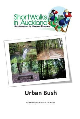 Short Walks in Auckland: Urban Bush by Haden, Grace