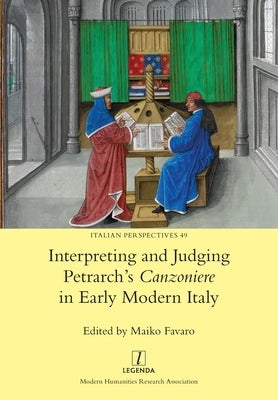 Interpreting and Judging Petrarch's Canzoniere in Early Modern Italy by Favaro, Maiko