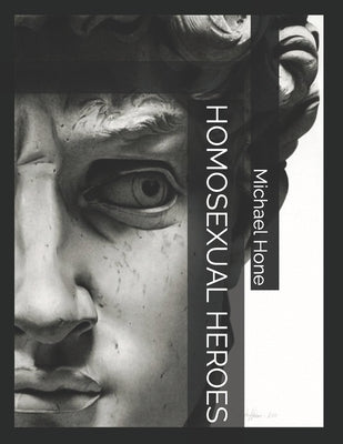 Homosexual Heroes by Hone, Michael