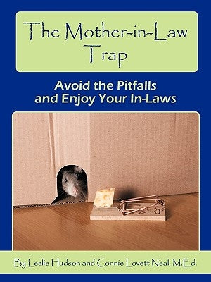 The Mother-in-Law Trap: Avoid the Pitfalls and Enjoy Your In-Laws by Hudson, Leslie
