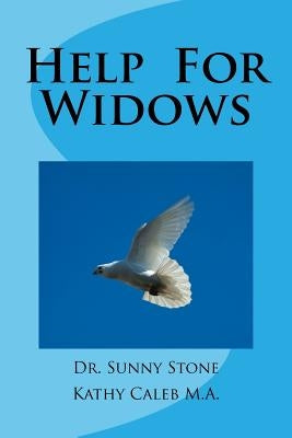 Help For Widows: Surviving Widowhood by Caleb M. a., Kathy