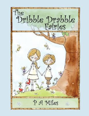 The Dribble Drabble Fairies by Miles, P. A.