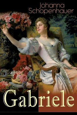 Gabriele by Schopenhauer, Johanna