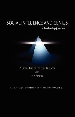 Social Influence and Genius, A Leadership Journey by McArthur, C. Dan
