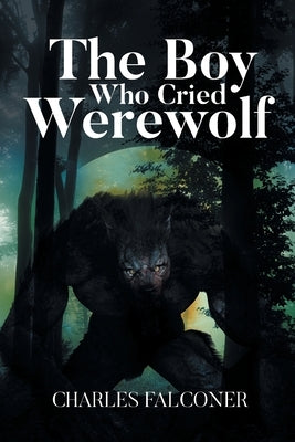 The Boy Who Cried Werewolf by Falconer, Charles