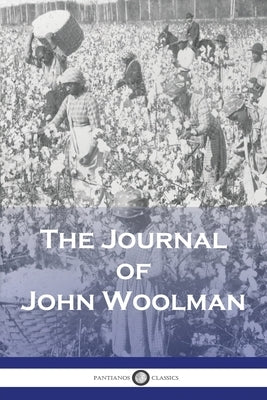 The Journal of John Woolman by Woolman, John