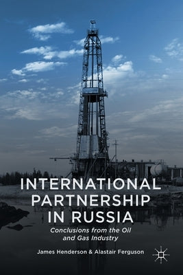 International Partnership in Russia: Conclusions from the Oil and Gas Industry by Henderson, James