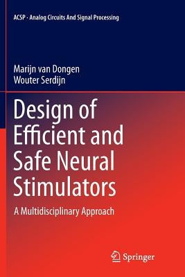 Design of Efficient and Safe Neural Stimulators: A Multidisciplinary Approach by Van Dongen, Marijn