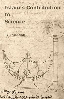 Islams Contribution to Science by Deshpande, Ry