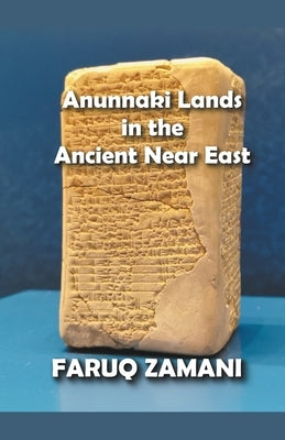 Anunnaki Lands in the Ancient Near East by Zamani, Faruq