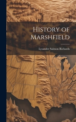 History of Marshfield by Richards, Lysander Salmon