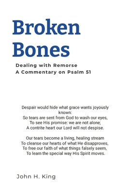 Broken Bones: Dealing with Remorse by King, John