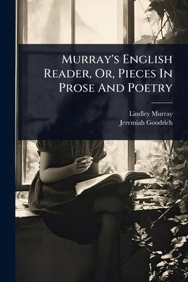 Murray's English Reader, Or, Pieces In Prose And Poetry by Murray, Lindley
