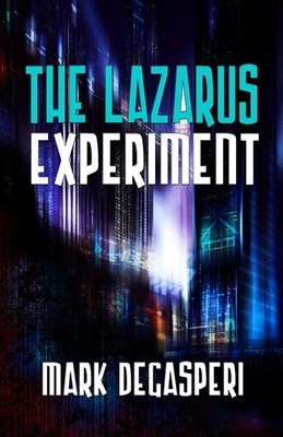 The Lazarus Experiment by Degasperi, Mark