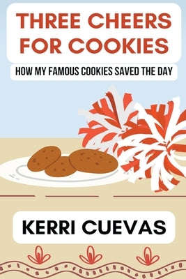 Three Cheers for Cookies by Cuevas, Kerri