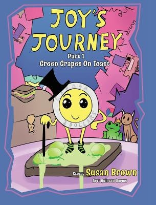 Joy's Journey: Grapes On Toast by Brown, Susan
