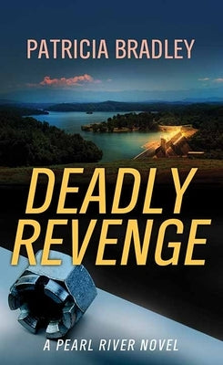Deadly Revenge: A Pearl River Novel by Bradley, Patricia