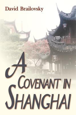 A Covenant in Shanghai by Brailovsky, David