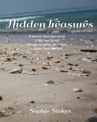 Hidden Treasure: 20 Interactive Memory Verse Activities, 10 Word Search Activities, 10 Creative Art Activities with Templates, 5 Explos by Stokes, Sophie