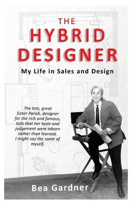 The Hybrid Designer: My Life in Sales and Design by Gardner, Bea