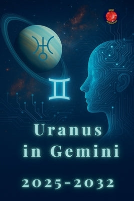 Uranus in Gemini 2025-2032 by Rubi, Alina
