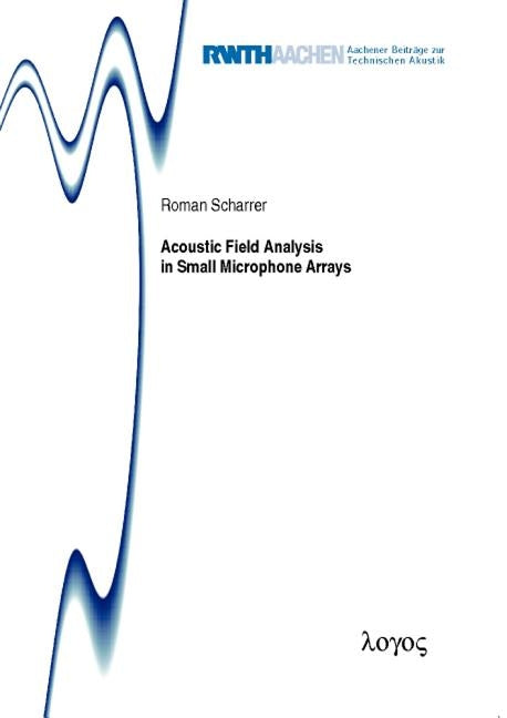Acoustic Field Analysis in Small Microphone Arrays by Scharrer, Roman