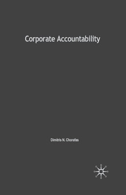 Corporate Accountability: With Case Studies in Pension Funds and in the Banking Industry by Chorafas, D.
