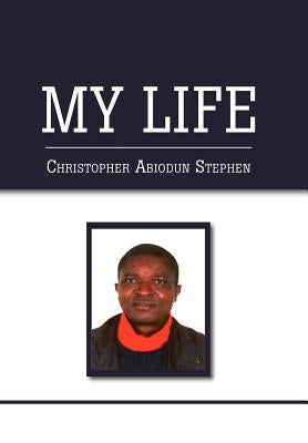 My Life by Stephen, Christopher Abiodun
