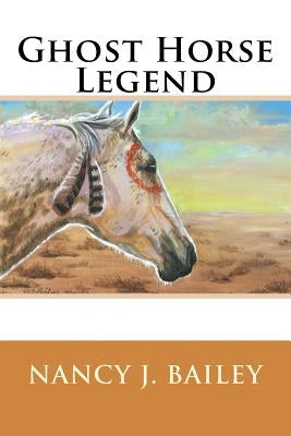 Ghost Horse Legend by Bailey, Nancy J.