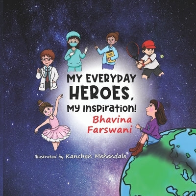 My Everyday Heroes, My Inspiration! by Mehendale, Kanchan