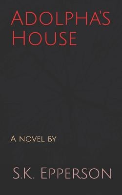 Adolpha's House by Epperson, S. K.