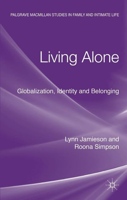 Living Alone: Globalization, Identity and Belonging by Jamieson, Lynn